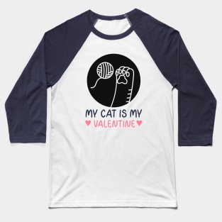 My Cat is my Valentine Baseball T-Shirt